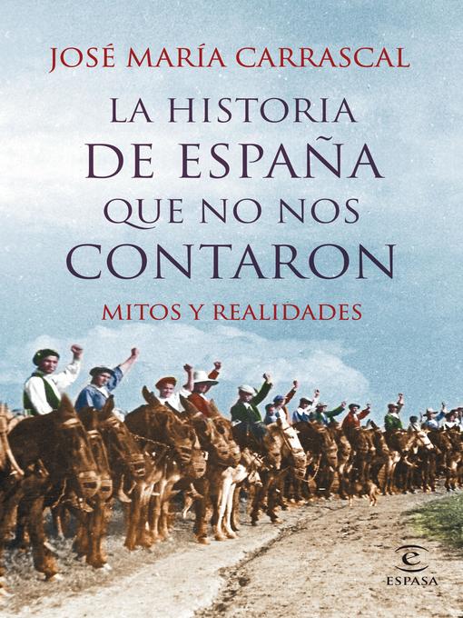 Title details for La historia de España que no nos contaron by José María Carrascal - Available